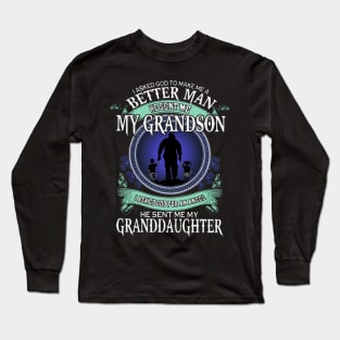 I Asked God To Make Me A Better Man Long Sleeve T-Shirt